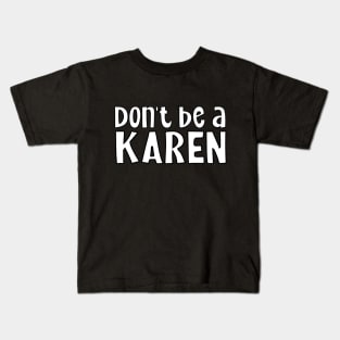 Don’t Be A Karen Kids T-Shirt